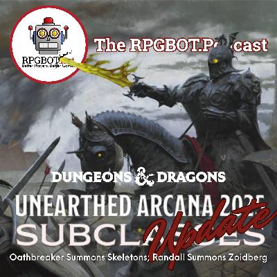 2025 UNEARTHED ARCANA - NOVEMBER SUBCLASSES UPDATE - Oathbreaker Summons Skeletons; Randall Summons Zoidberg