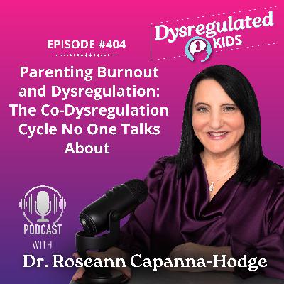 Parenting Burnout and Dysregulation: The Co-Dysregulation Cycle No One Talks About | Co-Regulation | E404 Parenting Burnout and Dysregulation: The Co-Dysregulation Cycle No One Talks About | Co-Regulation | E404