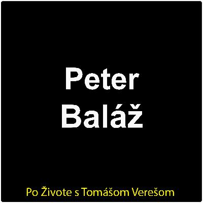 Po Živote s Tomášom Verešom #111 - Peter Baláž