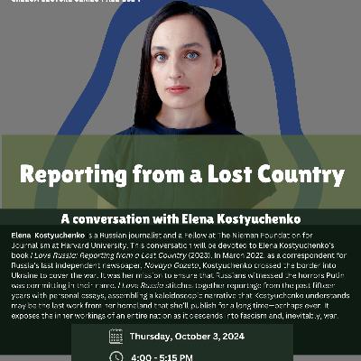 “Reporting from a Lost Country,” a conversation with Elena Kostyuchenko