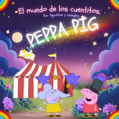 🐷Peppa Pig: 🎪El circo de Peppa🎪