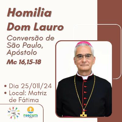 Homilia | Conversão de São Paulo, Apóstolo, Festa, Ano B (2024) | Dom Lauro - podcast Parfatima ep. 30