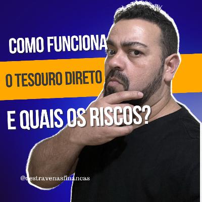 Como funcionam os títulos do tesouro direto e quais riscos?