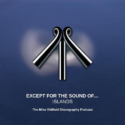 Except for the Sound of​.​.​. ISLANDS by Mike Oldfield