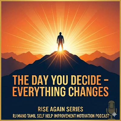 🔥🔥 The Day You Decide – Everything Changes : Rise Again Series | Tamil Self-Help Improvement Motivation – RJ Mano