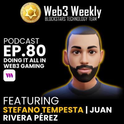Blockstars Web3 Weekly Podcast Ep.80 Featuring Juan Rivera Pérez | Doing It All In Web3 Gaming | Thirdweb