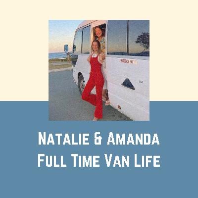 EP7 | Natalie & Amanda | Full time Vanlife (Australia)