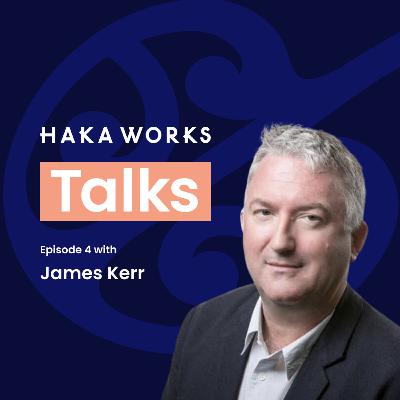 Haka Works talks with James Kerr Haka Works talks with James Kerr
