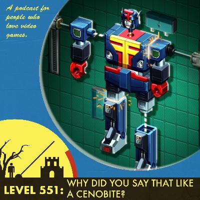 The Level 551: Why Did You Say That Like a Cenobite? The Level 551: Why Did You Say That Like a Cenobite?