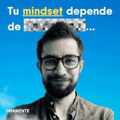 ¿Qué Moldea tu Mindset? La Influencia Invisible | Daniel Gualtero | Inminente #98 ¿Qué Moldea tu Mindset? La Influencia Invisible | Daniel Gualtero | Inminente #98