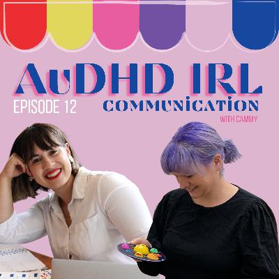 Ep12. AuDHD Communication Preferences with Cammy