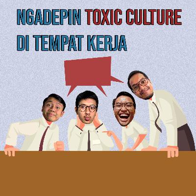 Ngadepin Toxic Culture di Tempat Kerja