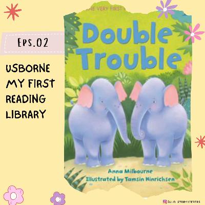 Usborne My First Reading Library Eps 2. Double Trouble Usborne My First Reading Library Eps 2. Double Trouble