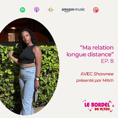 Épisode 8 : "Ma relation longue distance, les stéréotypes, les solutions" Épisode 8 : "Ma relation longue distance, les stéréotypes, les solutions"