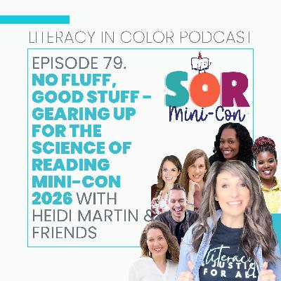 79. No Fluff, Good Stuff - Gearing Up for the Science of Reading Mini-Con 2026 with Heidi Martin & Friends