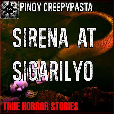 SIRENA AT SIGARILYO HORROR STORIES
