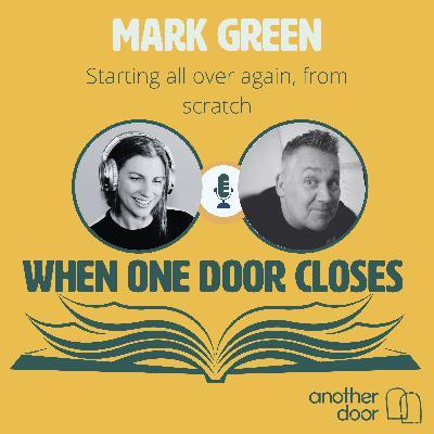 #152 Starting all over again with Mark Green