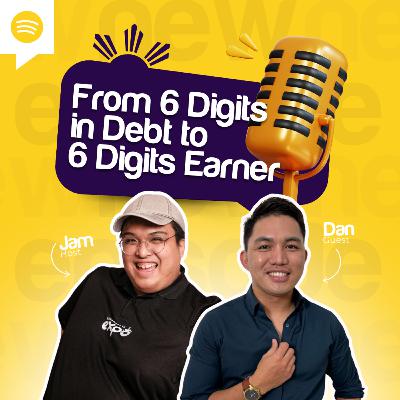 Episode 9: From 6 Digits in Debt to a 6 Digit Earner by Dan Sancho