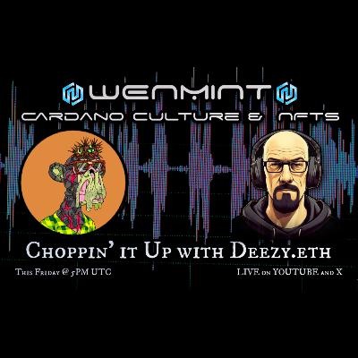 Choppin' it up with Deezy.eth Choppin' it up with Deezy.eth