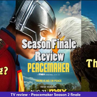 Ep 410- Peacemaker Season 2 finale review