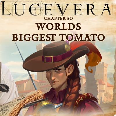 LUCEVERA Chapter 50: "World's Biggest Tomato" - Renaissance Fantasy Tabletop RPG Campaign LUCEVERA Chapter 50: "World's Biggest Tomato" - Renaissance Fantasy Tabletop RPG Campaign