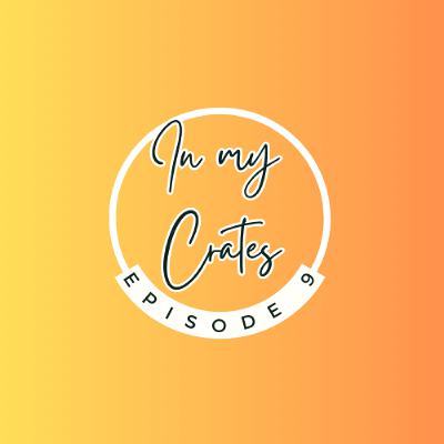 In My Crates Episode 9 In My Crates Episode 9