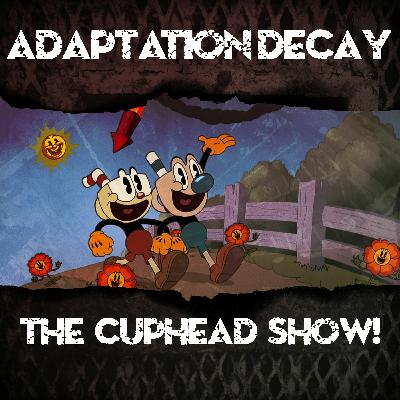 Episode 72: The Cuphead Show