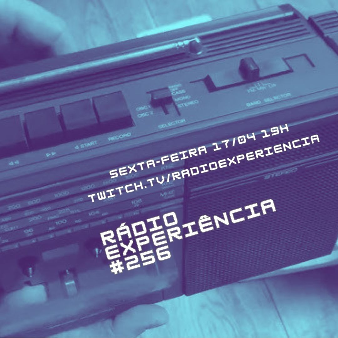 Rádio Experiência #256