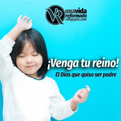 ¡Venga tu Reino!