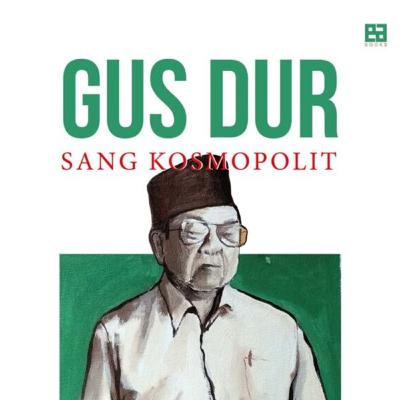 Gus Dur Si Kosmopolit