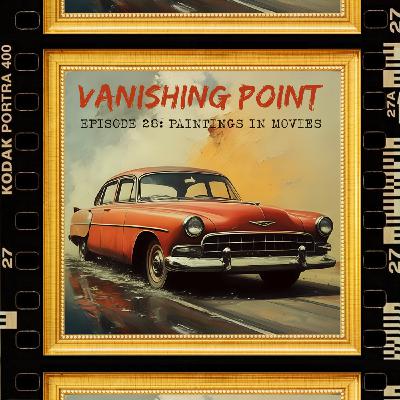 VANISHING POINT #28 - Paintings in movies VANISHING POINT #28 - Paintings in movies