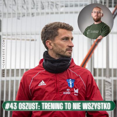 #43 Mateusz Oszust: Trening to nie wszystko
