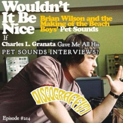 Wouldn't It Be Nice If Chuck Granata Gave Me All His PET SOUNDS INTERVIEWS? (Episode 214)