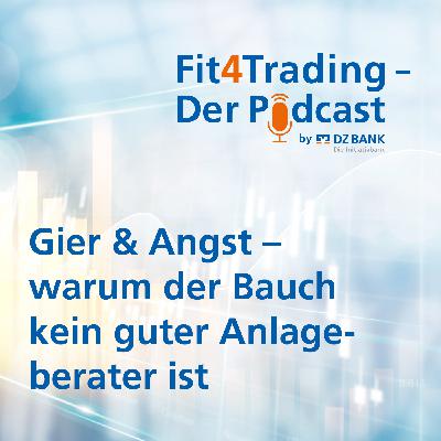 Fit4Trading #95 mit Falko Block: Gier & Angst - warum der Bauch kein guter Anlageberater ist