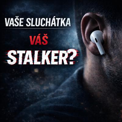 Ep#314 - Vaše Bluetooth sluchátka vás mohou odposlouchávat i sledovat Ep#314 - Vaše Bluetooth sluchátka vás mohou odposlouchávat i sledovat