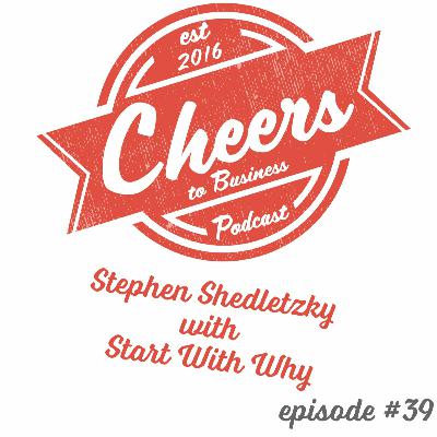 Episode #39 - Stephen Shedletzky with Start With Why