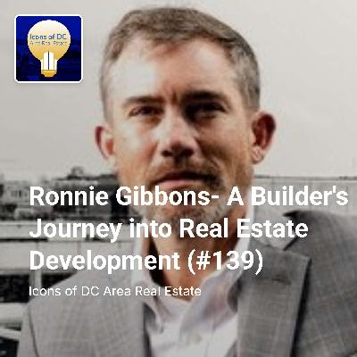 Ronnie Gibbons- A Builder's Journey into Real Estate Development (#139) Ronnie Gibbons- A Builder's Journey into Real Estate Development (#139)