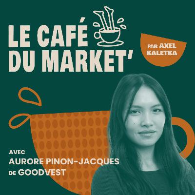 #161 Eduquer un nouveau marché : l'exemple Goodvest - avec Aurore Pinon-Jacques, CMO et co-fondatrice de Goodvest #161 Eduquer un nouveau marché : l'exemple Goodvest - avec Aurore Pinon-Jacques, CMO et co-fondatrice de Goodvest