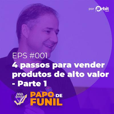 #001 - Os 4 passos essenciais para vender produtos de alto valor - com Bruno Souza