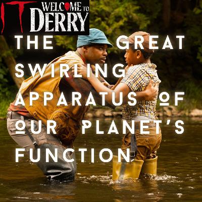 IT: Welcome To Derry Episode 4: The Great Swirling Apparatus of Our Planet's Function
