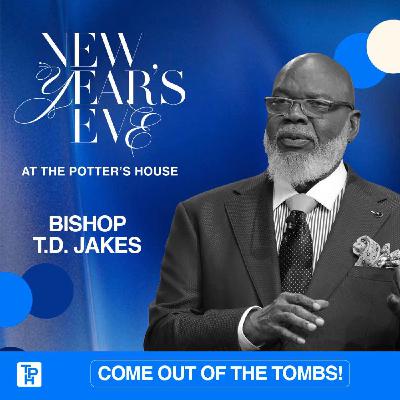 Come Out of the Tombs! | Bishop T.D. Jakes Come Out of the Tombs! | Bishop T.D. Jakes