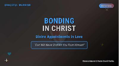 S11 Ep. 24 Bonding in Christ: God Will Never Distract You From Himself - Divine Appointments in Christian Relationships S11 Ep. 24 Bonding in Christ: God Will Never Distract You From Himself - Divine Appointments in Christian Relationships