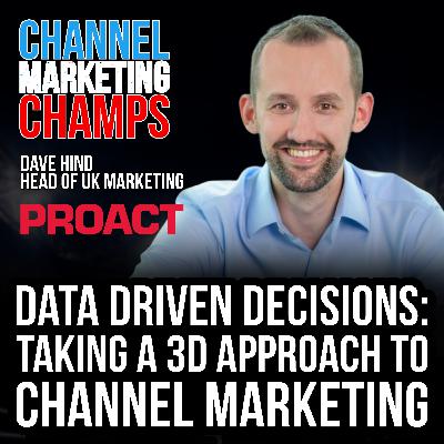 Data Driven Decisions: Taking a 3D Approach to Channel Marketing, with Dave Hind