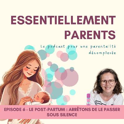 Épisode 6 - Le post-partum : arrêtons de le passer sous silence Épisode 6 - Le post-partum : arrêtons de le passer sous silence