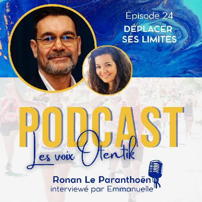 Déplacer ses limites sans se briser : Force mentale, résilience et performance durable, avec Ronan le Paranthoën