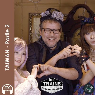 DES TRAINS PAS COMME LES AUTRES - Taiwan Part 2
