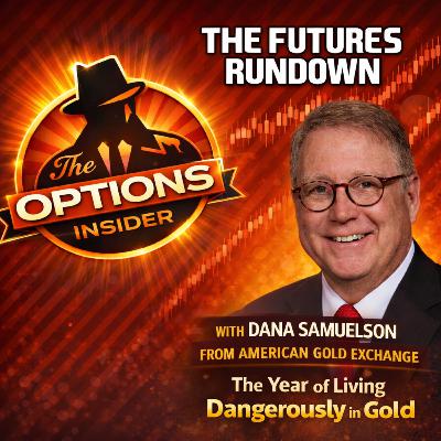 The Futures Rundown 65: The Year of Living Dangerously In Gold