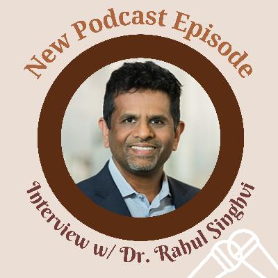 S3 Episode 10 - Interview with Rahul Singhvi, Sc.D., MBA