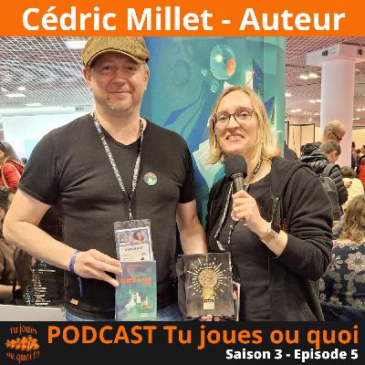 S3 E5 - Cédric Millet
