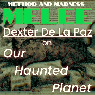 Melee 13 - Dexter De La Paz on OUR HAUNTED PLANET